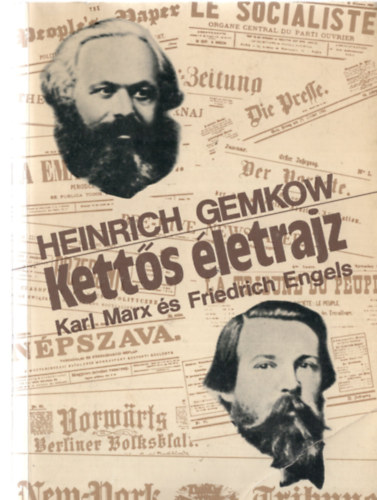 Heinrich Gemkow - Ketts letrajz (Karl Marx s Friedrich Engels)