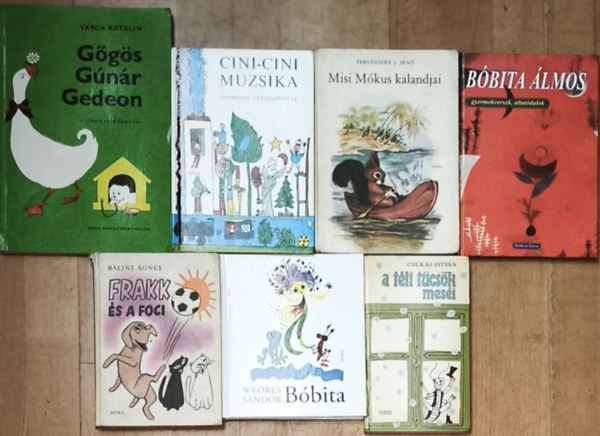 Weöres Sándor, Tersánszky J. Jenő, Csukás István, Bálint Ágnes Varga Katalin - 7db klasszikus magyar mesekönyv - Varga Katalin-Gőgös Gúnár Gedeon, Weöres Sándor-Bóbita, Bóbita álmos-Gyermekversek, altatódalok, Tersánszky Jenő-Misi Mókus kalandjai, Cini-cini muzsika, Bálint Ágnes-Frakk és a foci, Csukás István