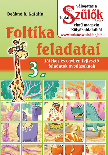 De�kn�b. Katalin - Foltika feladatai 3. - J�t�kos �s egyben fejleszt� feladatok �vod�soknak