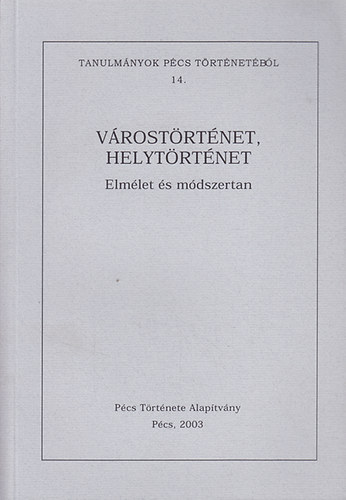 Vony� J�zsef  (szerk.) - V�rost�rt�net, helyt�rt�net (Elm�let �s m�dszertan)