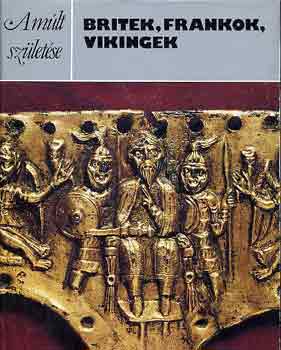 Philip Dixon - Britek, frankok, vikingek (A mlt szletse)