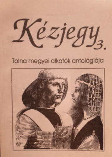 László-Kovács Gyula (szerk.) - Kézjegy 3. Tolna megyei alkotók antológiája