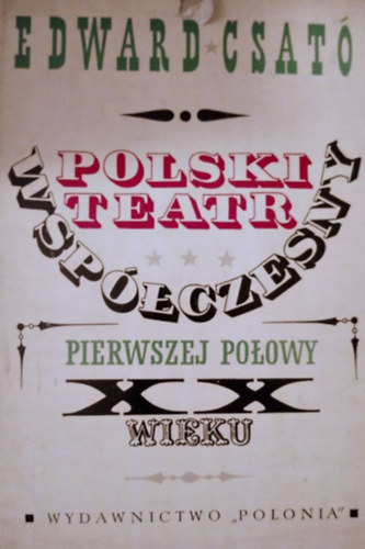 Edward Csat - Polski teatr wspczesny pierwszej poowy XX wieku