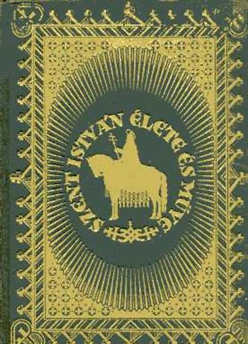 Mihlyi Ern dr. - Szent Istvn lete s mve I.