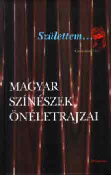 Születtem... (Magyar színészek önéletrajzai)