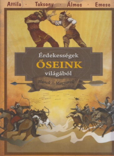 Priskin P�ter �ron  (illusztr�ci�k) - �rdekess�gek �seink vil�g�b�l (Hunok �s magyarok)