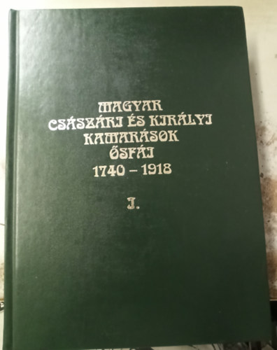 V�s�rhelyi Mikl�s-Szluha M�rton  (Szerk.) - Magyar cs�sz�ri �s kir�lyi kamar�sok �sf�i 1740-1918 I. (A-G)