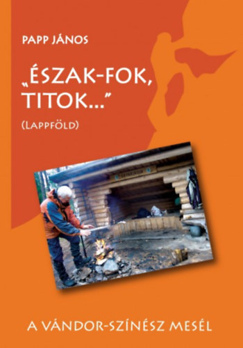 Papp Jnos - ""szak-fok, titok..."" - Lappfld