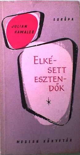 Julian Kawalec - Elk�sett esztend�k (Modern K�nyvt�r 75.)