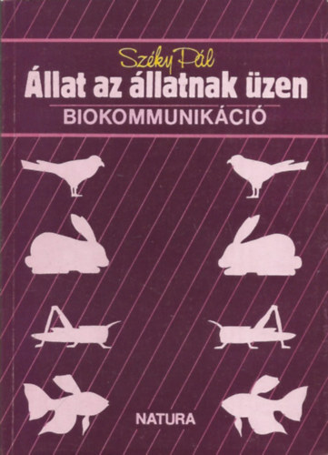 Széky Pál - Állat az állatnak üzen-biokommunikáció