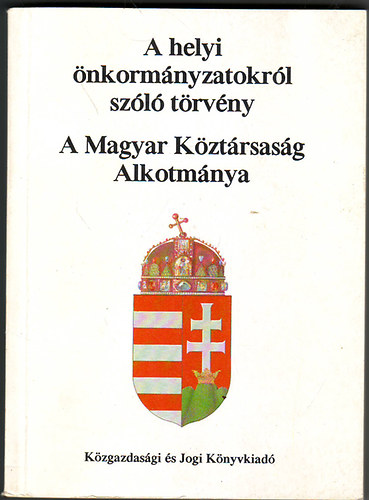 Dr. Frcht Pl; Dr. Kara Pl - A helyi nkormnyazoktl szl trvny - A Magyar Kztrsasg Alkotmnya