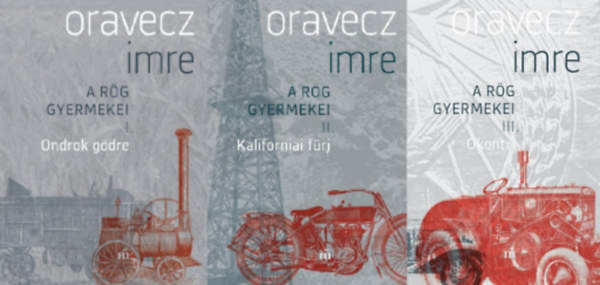 Oravecz Imre - A r�g gyermekei I-III. (Ondrok g�dre, Kaliforniai f�rj, �kontri) - dedikalt