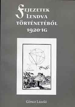 Göncz László - Fejezetek Lendva történetéből 1920-ig