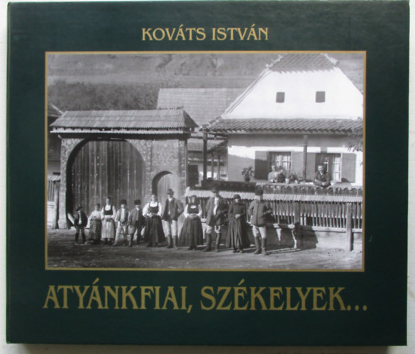 Kov�cs Istv�n - Aty�nkfiai, sz�kelyek...