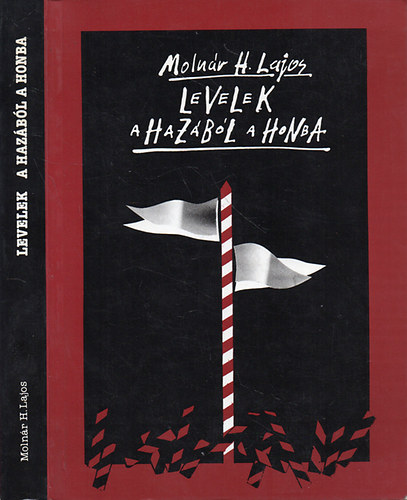 Molnár H. Lajos - Levelek a hazából a honba
