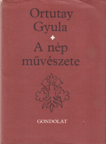 Ortutay Gyula - A np mvszete