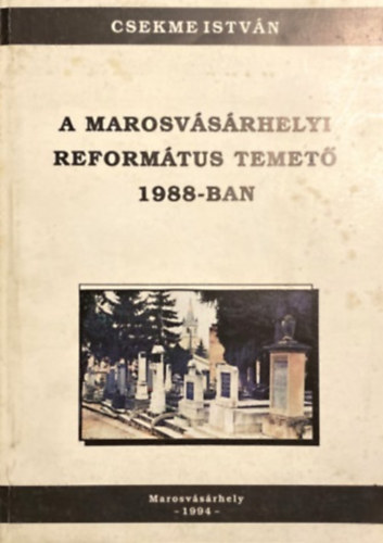 Csekme István - A marosvásárhelyi református temető 1988-ban