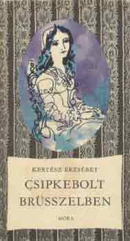 Kert�sz Erzs�bet - Csipkebolt Br�sszelben