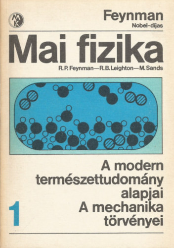 Feynman, Leighton Sands - Mai fizika 1. A modern természettudomány alapjai - A mechanika törvényei