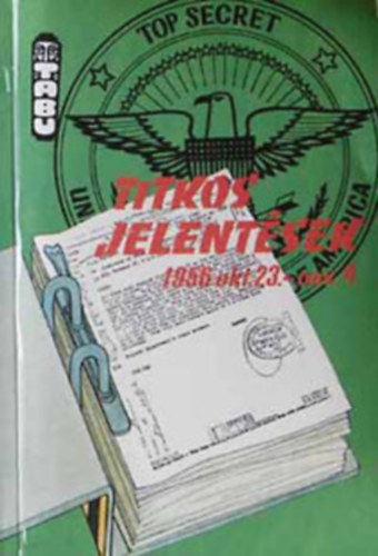 Vrnai Ferenc szerk. - Titkos jelentsek 1956 okt.23.-nov.4.