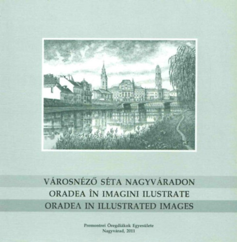 Pásztai Ottó (Szerk.) - Városnéző séta Nagyváradon