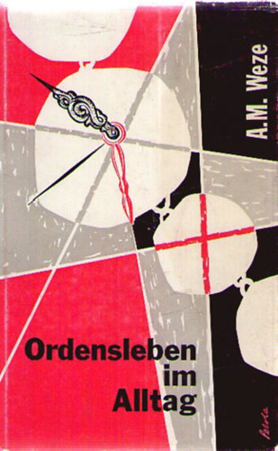 A. M. Weze - Ordensleben im Alltag