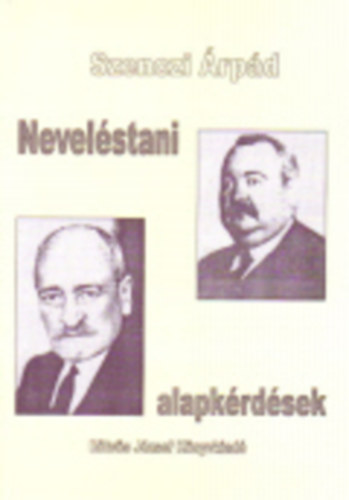 Szenczi Árpád - Neveléstani alapkérdések