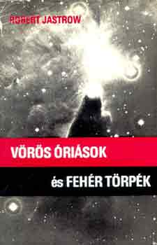 Robert Jastrow - V�r�s �ri�sok �s feh�r t�rp�k