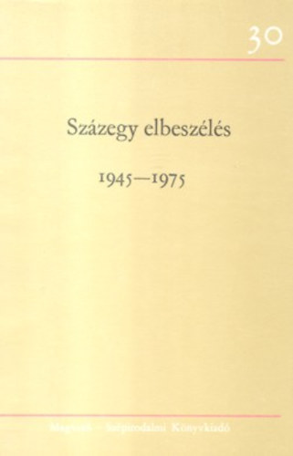 szerkesztette: Ills Endre-Kardos Gyrgy - Szzegy elbeszls 1945-1975 1-2. ktet