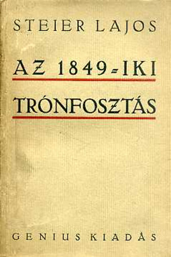 Steier Lajos - Az 1849-iki trnfoszts elzmnyei s kvetkezmnyei