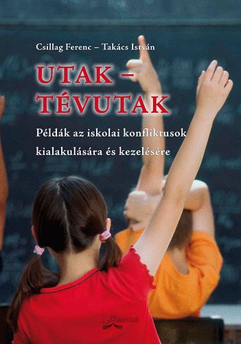 Tak�cs Istv�n  Csillag Ferenc (szerk.) - Utak - t�vutak