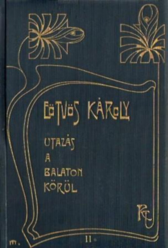 E�tv�s K�roly - Utaz�s a Balaton k�r�l II. k�tet