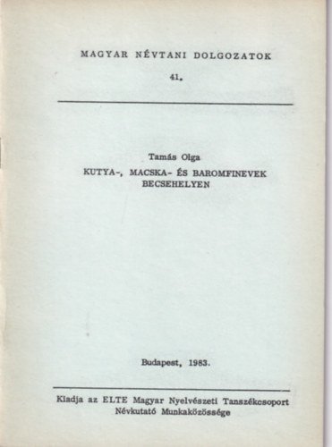 Tams Olga - Kutya-, macska- s baromfinevek Becsehelyen