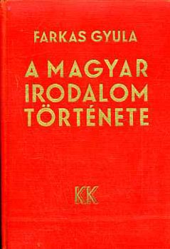 Farkas Gyula - A magyar irodalom t�rt�nete