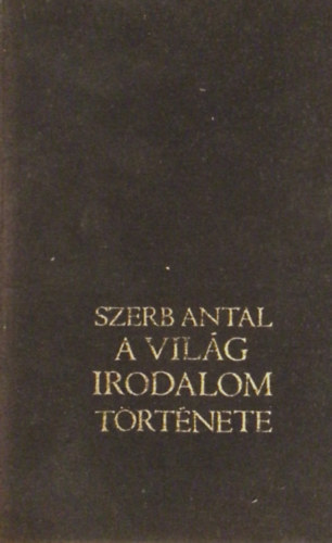 Szerb Antal - A világ irodalom története