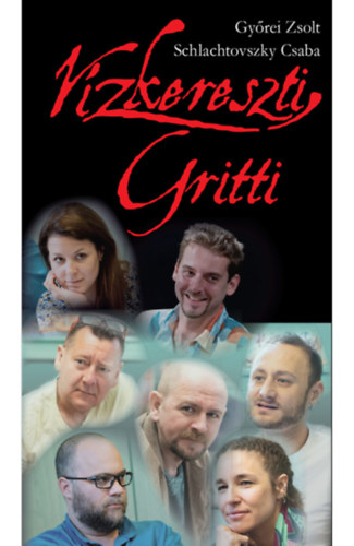 Gy�rei Zsolt - Schlachtovszky Csaba - V�zkereszti Gritti