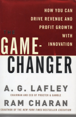 A. G. Lafley; Ram Charan - The Game-Changer