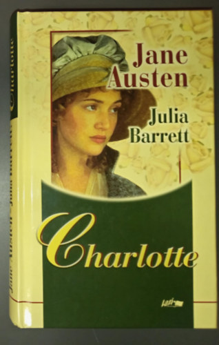 Julia Barrett, Barcza Gerda  Jane Austen (ford.) - Charlotte - Jane Austen utols�, befejezettlen reg�nye, amelyet Julia Barrett eg�sz�tett ki