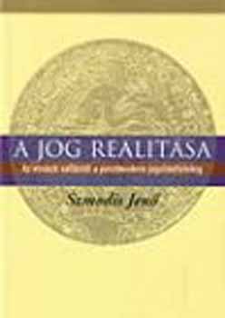 Szmodis Jen - A jog realitsa - Az etruszk vallstl a posztmodern jogelmletig