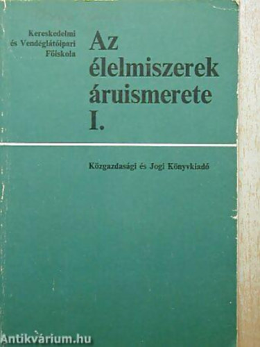 Szerk: Zimnyi Alajos - Az lelmiszerek ruismerete I.