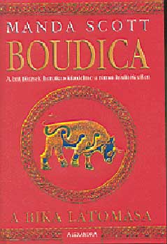 Manda Scott - Boudica - A bika látomása