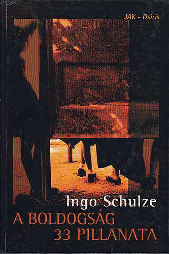 Ingo Schulze - A boldogsg 33 pillanata