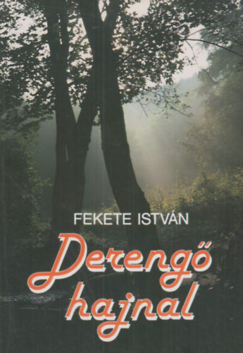 Fekete István - Derengő hajnal