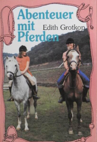 Edith Grotkop - Abenteuer mit Pferden