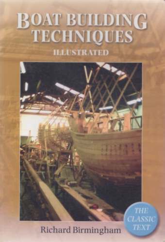 Richard Birmingham - Boat Building Techniques Illustrated