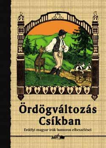 Hunyadi Csaba Zsolt (szerk.) - Ördögváltozás Csíkban-Erdélyi magyar írók humoros elbeszélései