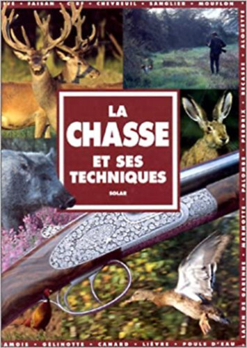Jean Berton - La Chasse et ses Techniques - (Vadszat, vadszknyv francia nyelven)