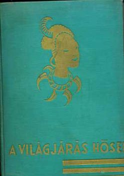 Richard Halliburton - �jra felfedezem D�l-Amerik�t (A vil�gj�r�s h�sei)