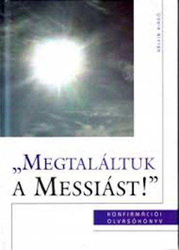 Szénási Sándor - Megtaláltuk a Messiást!