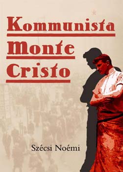 Szcsi Nomi - Kommunista Monte Cristo